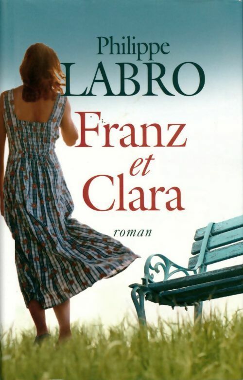 Franz et Clara - Philippe Labro -  France Loisirs GF - Livre