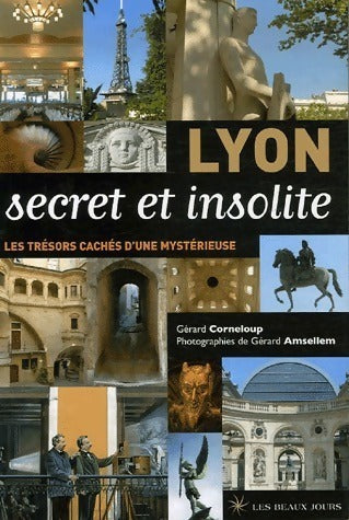 Lyon secret et insolite - Gérard Corneloup -  Secret insolite - Livre