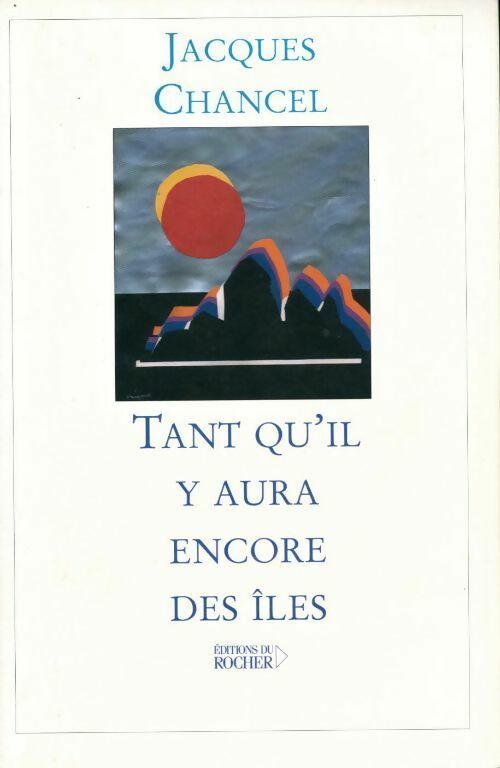 Livrenpoche : Tant qu' il y aura encore des îles - Jacques Chancel - Livre