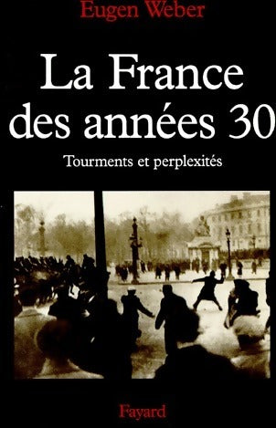 Livrenpoche : La France des années 30. Tourments et perplexités - Eugen Weber - Livre