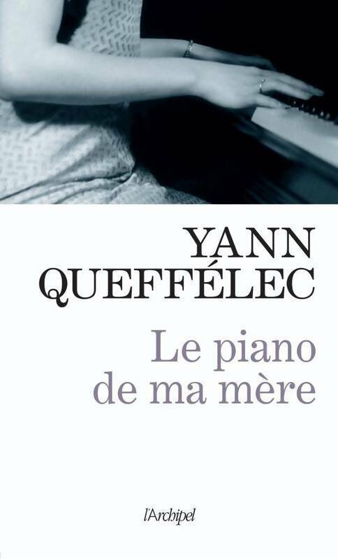 Le piano de ma mère - Yann Queffélec -  L'archipel GF - Livre