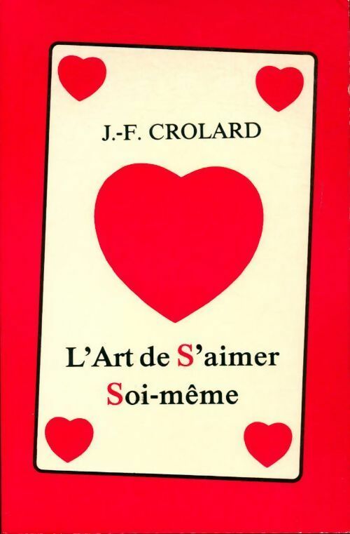 Livrenpoche : L'art de s'aimer soi-même - Jean-Francis Crolard - Livre