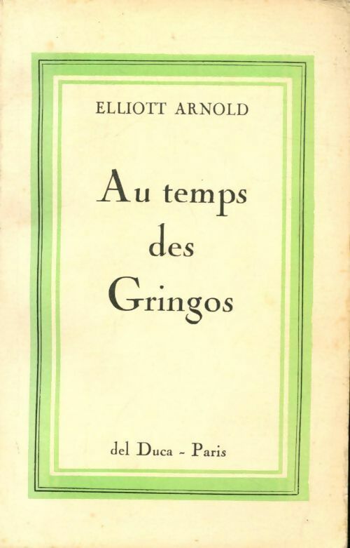 Livrenpoche : Au temps des Gringos Tome I - Arnold Elliott - Livre