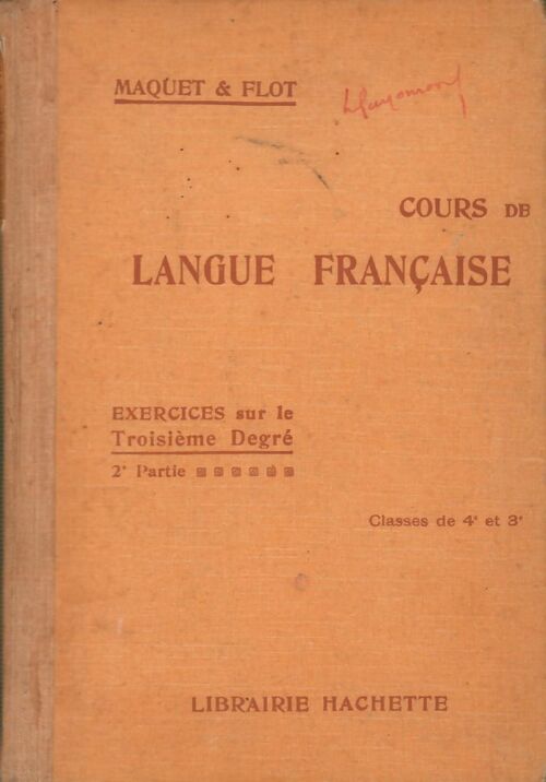 Livrenpoche : Cours de langue française. Exercices sur le troisième degré 2e partie - Ch. Maquet, Léon Flot - Livre