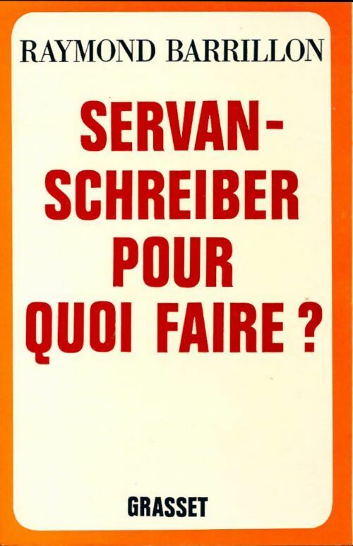 Livrenpoche : Servan Schreiber pour quoi faire ? - Raymond Barrillon - Livre