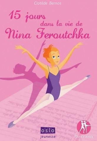 15 jours dans la vie de Nina Feroutchka - Clotilde Bernos -  Pas de deux - Livre
