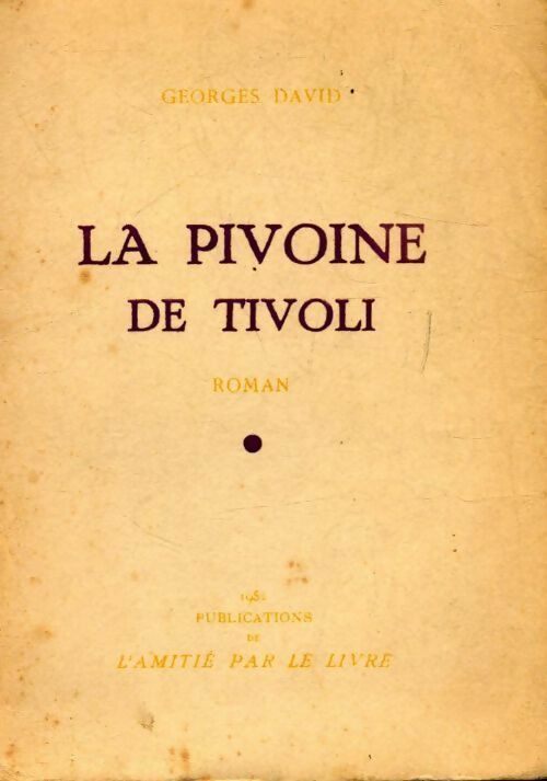 La pivoine de Tivoli - Georges David -  Amitié par le livre GF - Livre