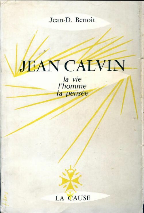 Livrenpoche : Jean Calvin. La vie l'homme, la pensée - Jean-D. Benoit - Livre