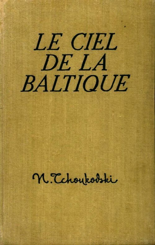 Livrenpoche : Le ciel de la Baltique - Nicolas Tchoukovski - Livre