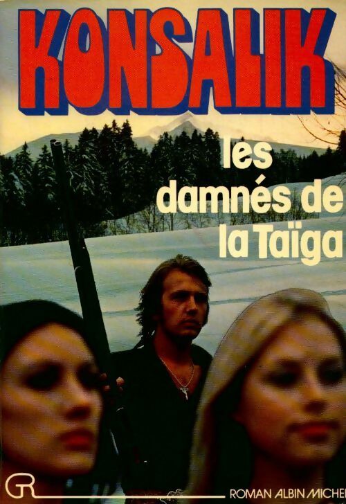 Les damnés de la Taïga - Heinz G. Konsalik -  Albin Michel GF - Livre