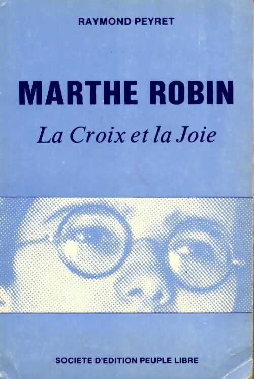 Livrenpoche : Marthe Robin. La croix et la joie - Raymond Peyret - Livre