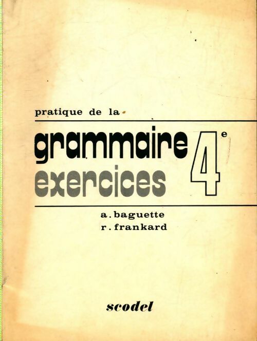 Livrenpoche : Pratique de la grammaire exercices 4e - A. Baquette, R. Frankard - Livre