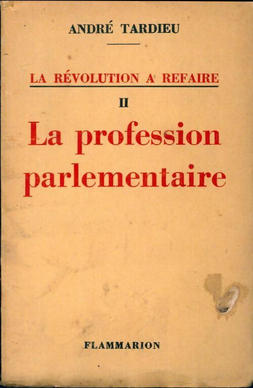 Livrenpoche : La révolution à refaire Tome II : La profession parlementaire - André Tardieu - Livre