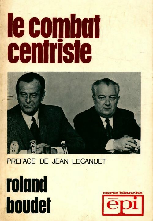 Livrenpoche : Le combat centriste - Roland Boudet - Livre