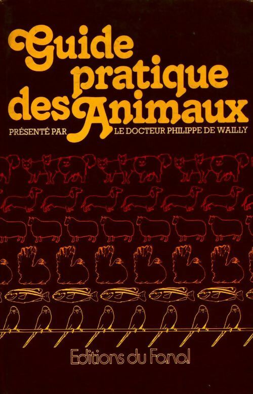 Livrenpoche : Guide pratique des animaux - Philippe De Wailly - Livre