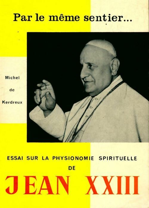 Livrenpoche : Par le même sentier... essai sur la physionomie spirituelle de Jean XXIII - Michel De Kerdreux - Livre
