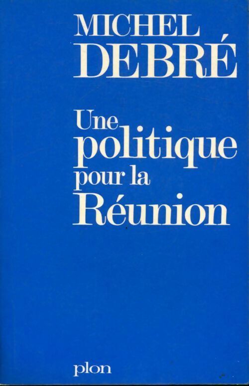 Livrenpoche : Une politique pour la Réunion - Michel Debré - Livre