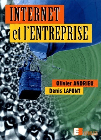Livrenpoche : Internet et l'entreprise - Olivier Andrieu, Denis Lafont - Livre
