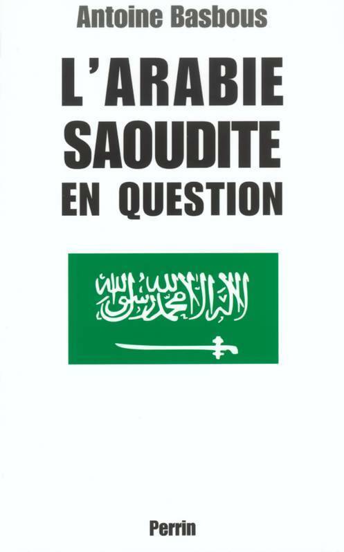 Livrenpoche : L'Arabie saoudite en question - Antoine Basbous - Livre