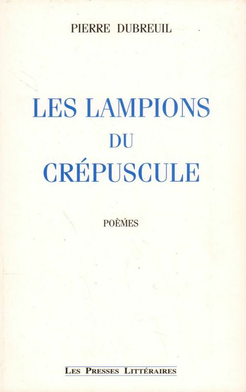Livrenpoche : Les lampions du crépuscule - Pierre Dubreuil - Livre