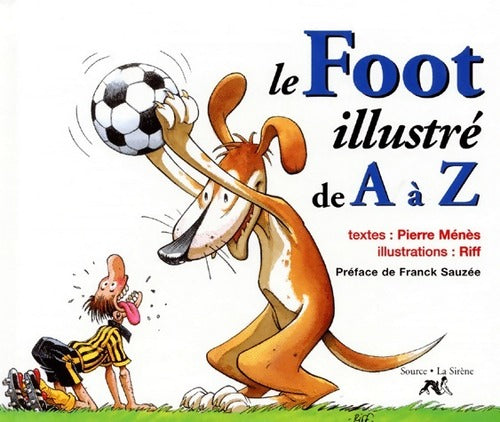 Livrenpoche : Le foot de A à Z - Pierre Ménès - Livre