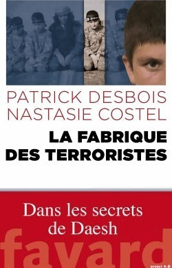 Livrenpoche : La fabrique des terroristes - Patrick Desbois, Nastasie Costel - Livre