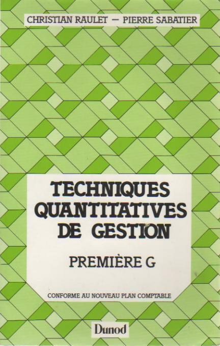 Livrenpoche : Techniques quantitatives de gestion. 1ère G - Pierre Sabatier, Christian Raulet - Livre