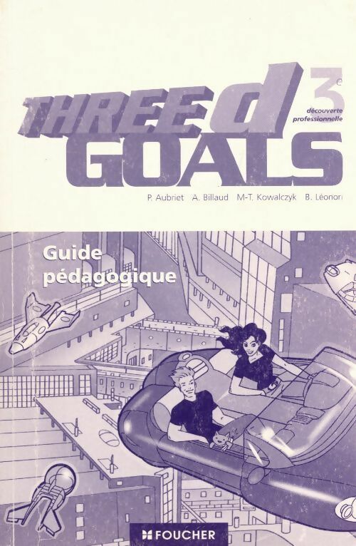 Three d goals 3e. Guide pédagogique - Collectif -  Foucher GF - Livre