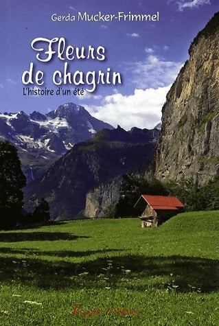 Livrenpoche : Fleurs de chagrin. L'histoire d'un été - Gerda Mucker-Frimmel - Livre