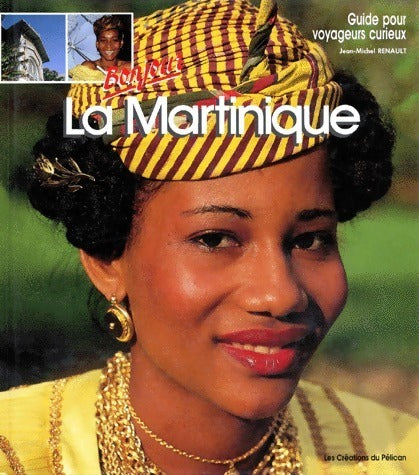 La Martinique - Jean-Michel Renault -  Guide pour voyageurs curieux - Livre