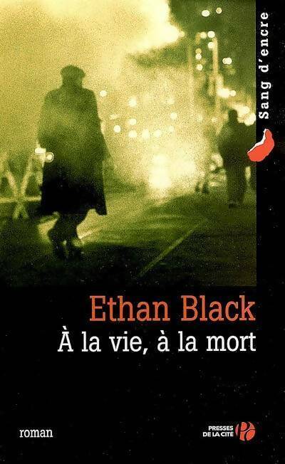 A la vie, à la mort - Ethan Black -  Sang d'encre - Livre