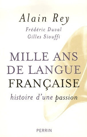 Livrenpoche : Mille ans de langue française. Histoire d'une passion - Frédéric Duval, Gilles Siouffi - Livre