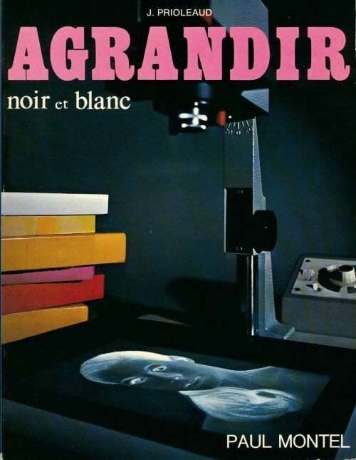 Livrenpoche : Agrandir.Noir et blanc - Jacques Prioleaud - Livre