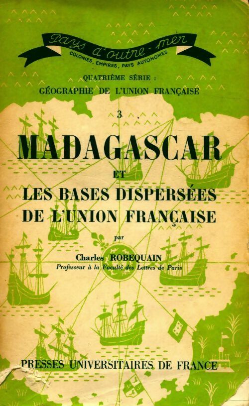 Livrenpoche : Madagascar et les bases dispersées de l'union française - Ch. Robequain - Livre