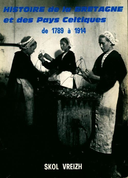 Livrenpoche : Histoire de la Bretagne et des pays celtiques Tome IV : De 1789 à 1914 - Collectif - Livre