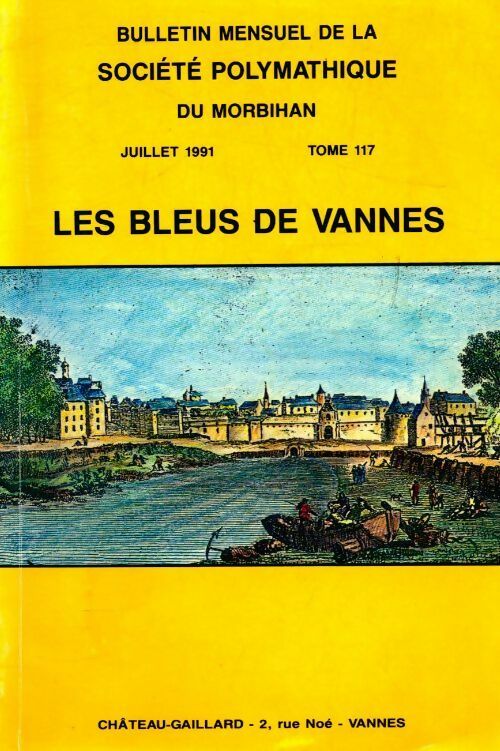 Livrenpoche : Bulletin mensuel de la société polymatique du Morbihan Tome 117 : Les bleus de Vannes - Collectif - Livre