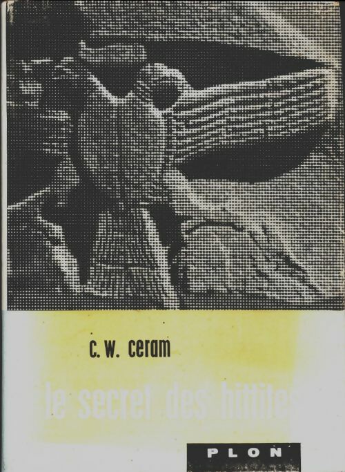 Livrenpoche : Les secret des Hittites - C.W. Ceram - Livre