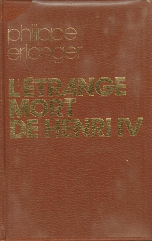 Livrenpoche : L'étrange mort de Henri IV - Philippe Erlanger - Livre