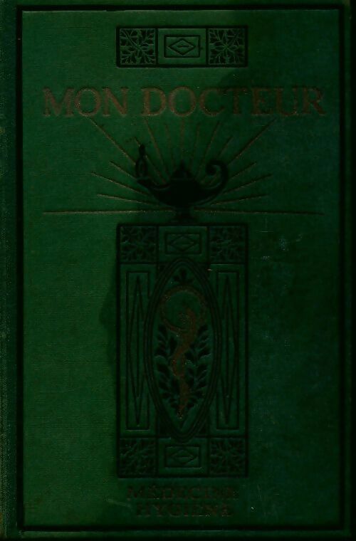 Livrenpoche : Mon docteur : encyclopédie moderne de médecine et d'hygiène Tome I - Collectif - Livre