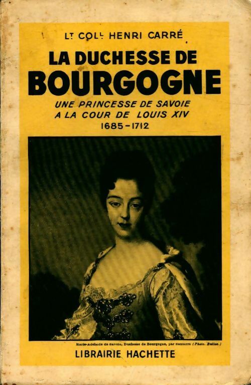 Livrenpoche : La duchesse de Bourgogne : une princesse de Savoie à la cour de Louis XIV 1685-1712 - Henri Carré - Livre