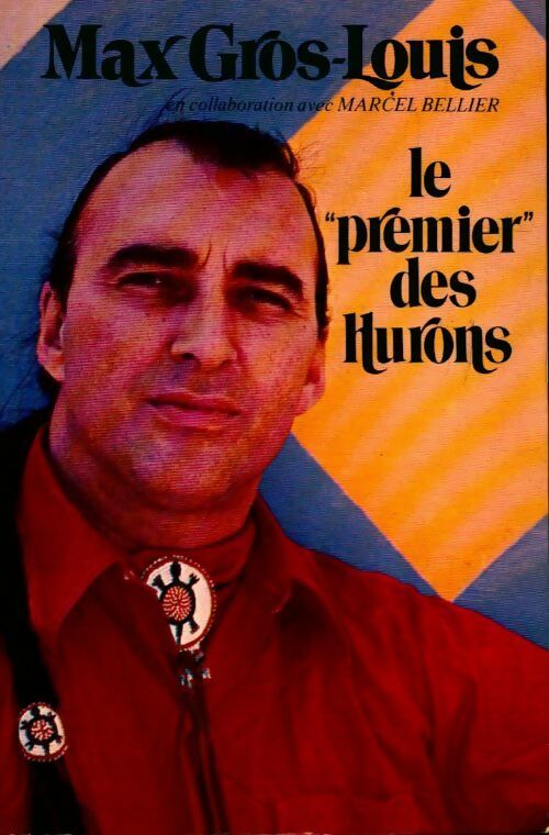 Livrenpoche : Le premier des hurons - Max Gros-Louis - Livre