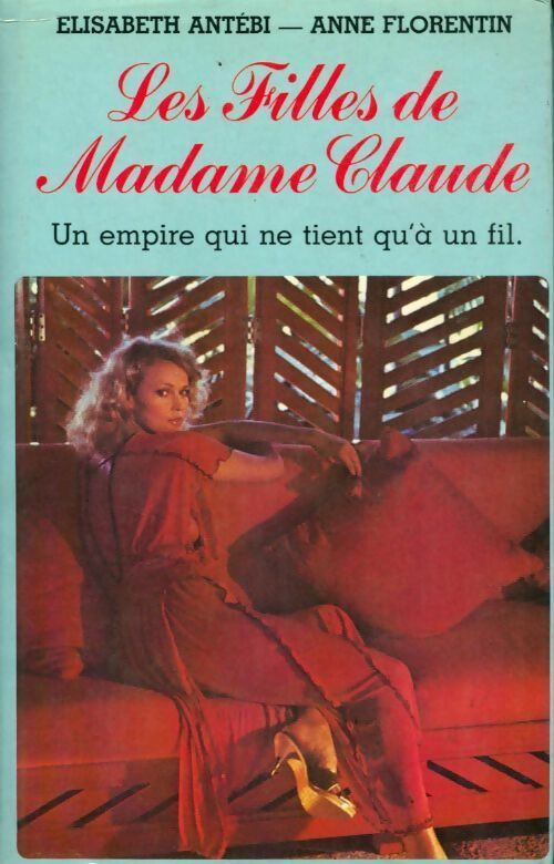 Livrenpoche : Les filles de Madame Claude - Elizabeth Ant&eacute;bi - Livre
