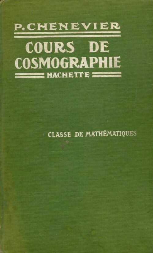 Livrenpoche : Cours de cosmographie. Classe de mathématiques - Pierre Chenevier - Livre