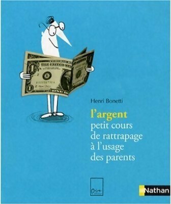 L'argent - Henri Bonetti -  Petit cours de rattrapage à l'usage des parents - Livre
