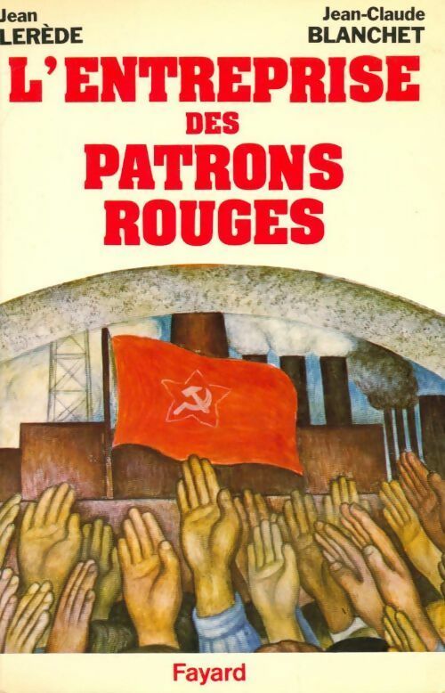 Livrenpoche : L'entreprise des patrons rouges - Jean Lerède, Jean-Claude Blanchet - Livre