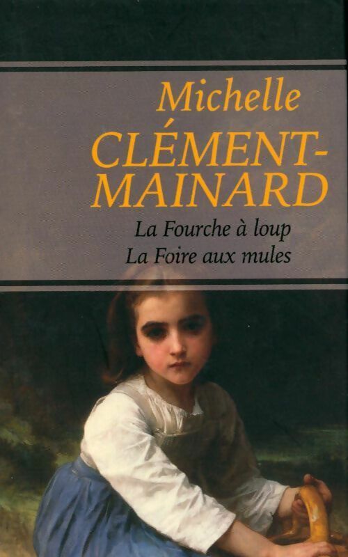 Livrenpoche : La fourche à la loup/ La foire aux mules - Michelle Clément Mainard - Livre