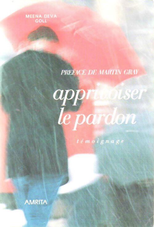 Livrenpoche : Apprivoiser le pardon - Meena-Deva Goll - Livre
