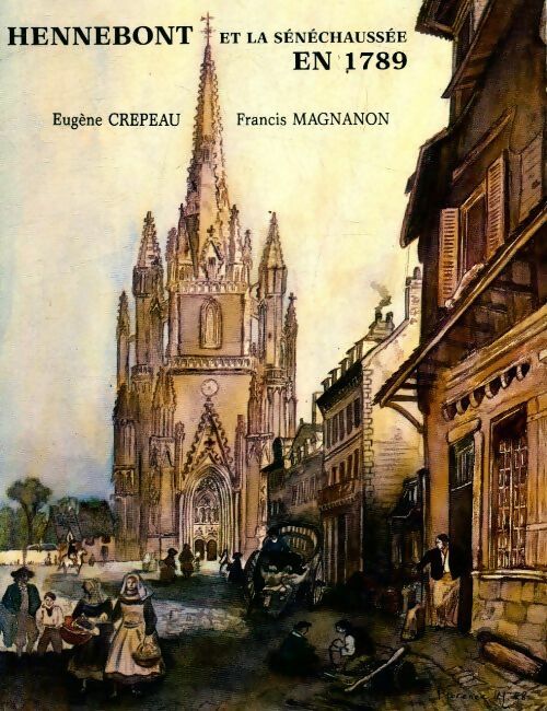 Livrenpoche : Hennebont et la sénéchaussée en 1789 - Francis Magnanon - Livre