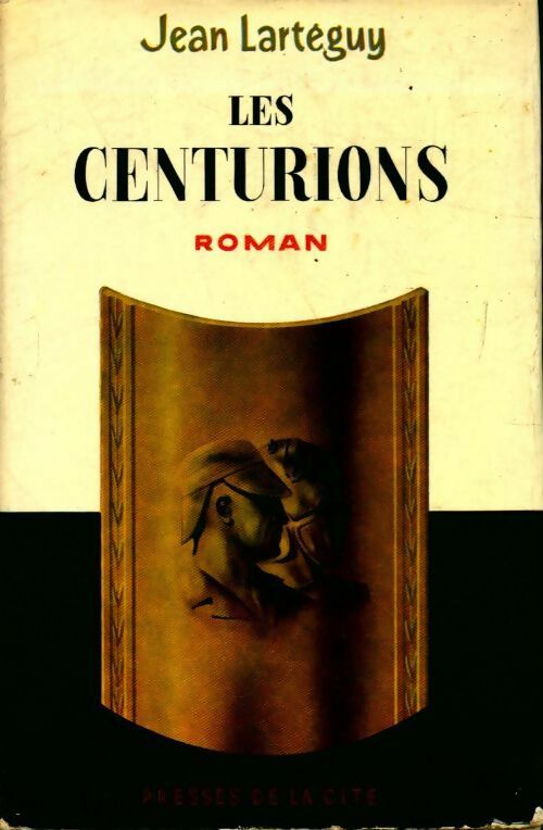 Les centurions - Jean Lartéguy -  Presses de la Cité GF - Livre