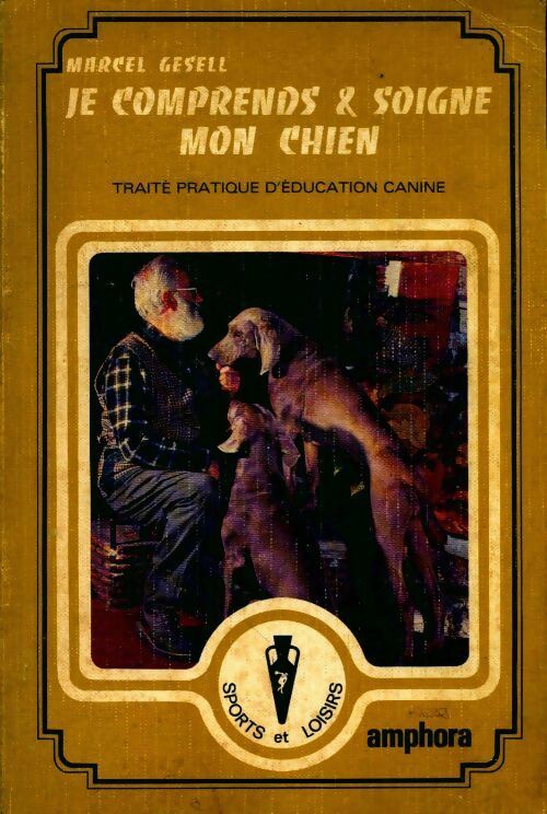Livrenpoche : Je comprends et soigne mon chien - Marcel Gesell - Livre
